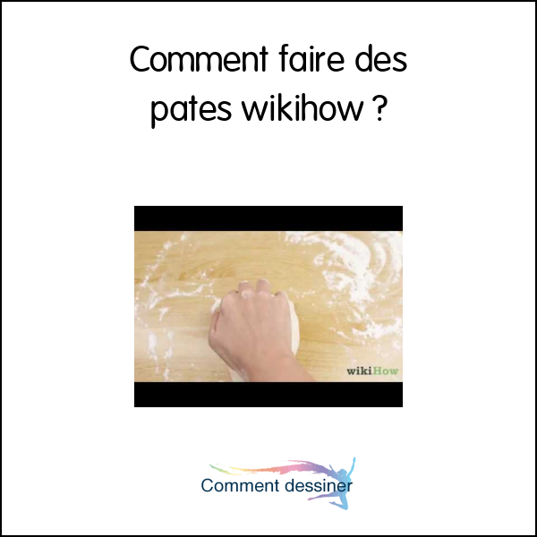 Comment faire des pates wikihow